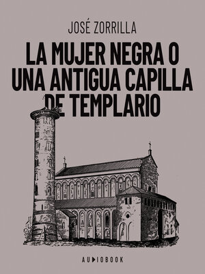 cover image of La mujer negra o una antigua capilla de templario